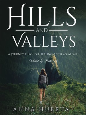 cover image of Hills and Valleys a Journey Through Healing After an Affair